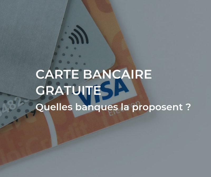 Carte Bancaire Gratuite : Quelles Banques La Proposent